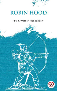 Title: Robin Hood, Author: J. Walker Mcspadden