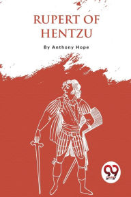 Title: Rupert of Hentzau, Author: Anthony Hope