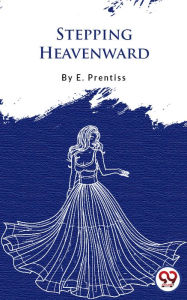 Title: Stepping Heavenward, Author: E. Prentiss