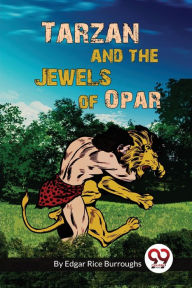 Title: Tarzan And The Jewels Of Opar, Author: Edgar Rice Burroughs