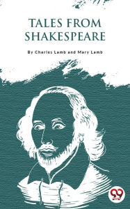 Title: Tales from Shakespeare, Author: Charles Lamb;Mary Lamb