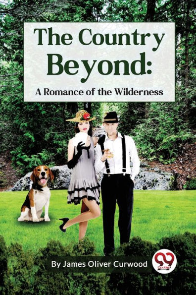 the Country Beyond: A Romance of Wilderness