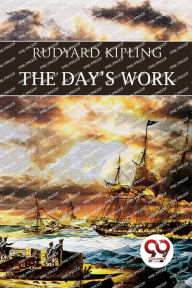 Title: The Day's Work, Author: Rudyard Kipling