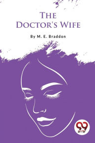 Title: The Doctor's Wife, Author: M E Braddon