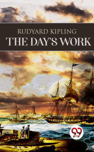 Title: The Day's Work, Author: Rudyard Kipling