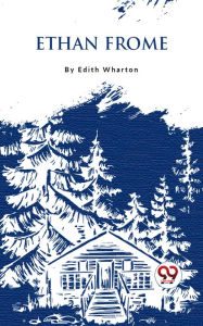 Title: Ethan Frome, Author: Edith Wharton