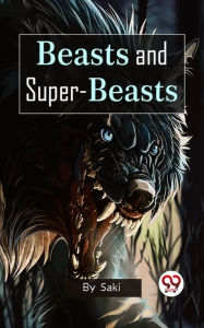 Title: Beasts And Super-Beasts, Author: H. H. MUNRO (