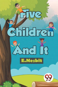 Title: Five Children And It, Author: E Nesbit