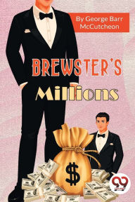 Title: Brewster's Millions, Author: George Barr McCutcheon