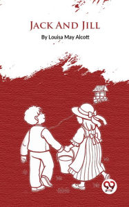Title: Jack And Jill, Author: Louisa May Alcott