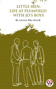 Title: Little Men: Life At Plumfield With Jo'S Boys, Author: Louisa May Alcott