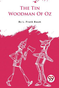 Title: The Tin Woodman Of Oz, Author: L. Frank Baum