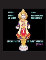 Title: Life History of Sri Swami Narayana, Author: Mantri Pragada Markandeyulu