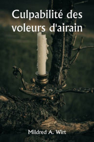 Title: Culpabilité des voleurs d'airain, Author: Mildred A Wirt