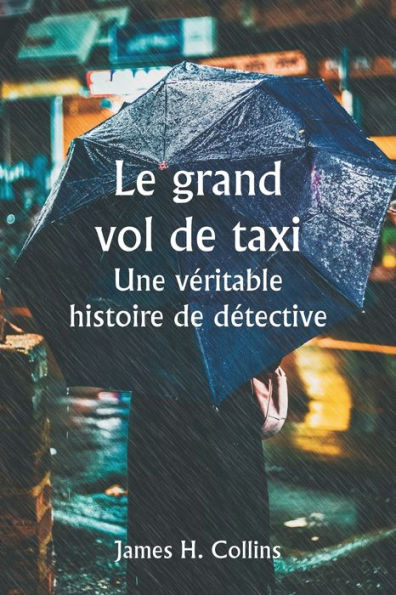 Le grand vol de taxi Une véritable histoire de détective