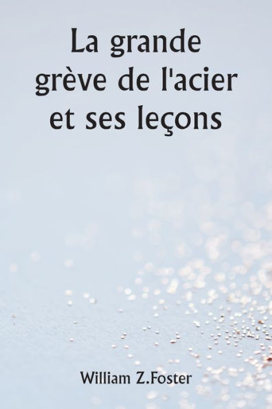 La grande grève de l'acier et ses leçons