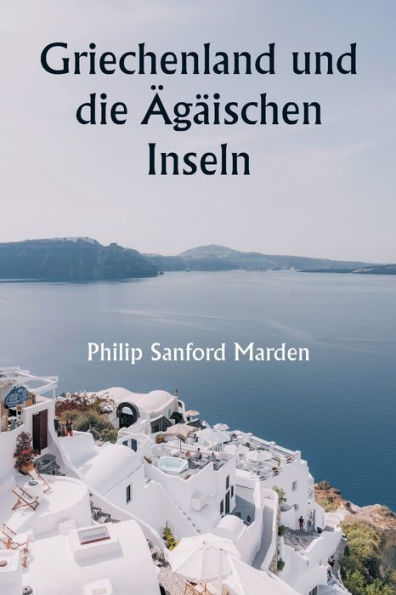 Griechenland und die Ägäischen Inseln