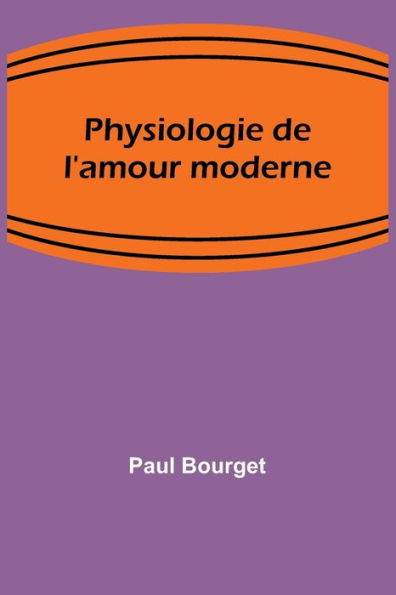 Physiologie de l'amour moderne