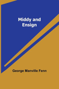 Title: Middy and Ensign, Author: George Manville Fenn