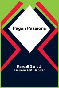 Title: Pagan Passions, Author: Randall Garrett