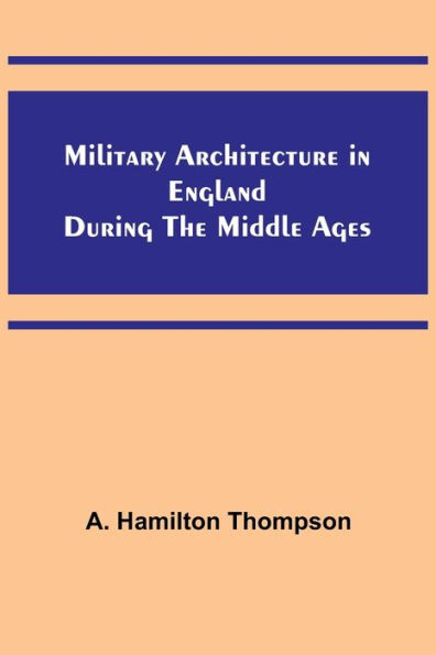 Military Architecture England During the Middle Ages