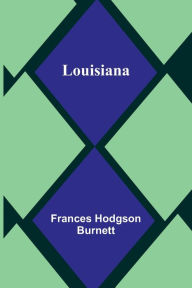 Title: Louisiana, Author: Frances Hodgson Burnett