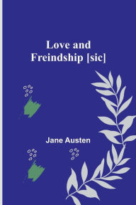 Title: Love and Freindship [sic], Author: Jane Austen