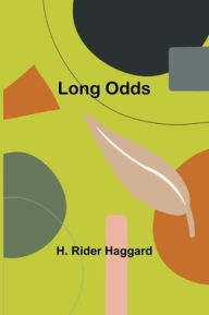 Title: Long Odds, Author: H. Rider Haggard