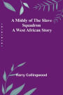 A Middy of the Slave Squadron: A West African Story
