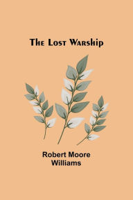 Title: The Lost Warship, Author: Robert Moore Williams