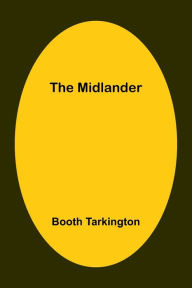 Title: The Midlander, Author: Booth Tarkington