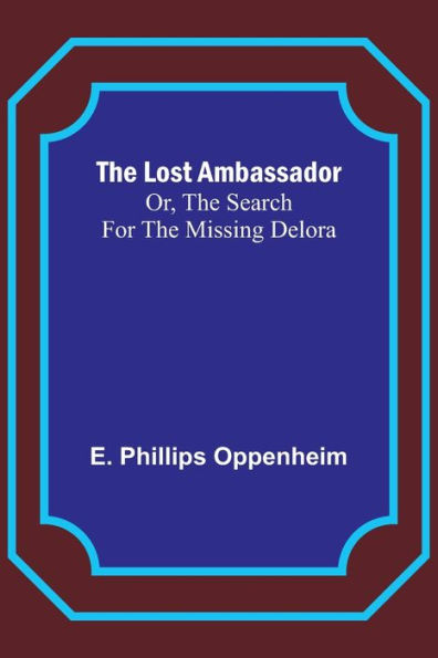 The Lost Ambassador; Or, The Search For The Missing Delora