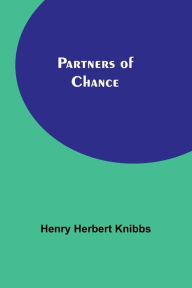 Title: Partners of Chance, Author: Henry Herbert Knibbs