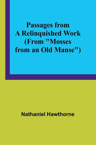 Passages from a Relinquished Work (From "Mosses an Old Manse")