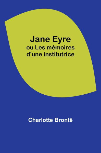 Jane Eyre; ou Les mémoires d'une institutrice