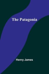 Title: The Patagonia, Author: Henry James
