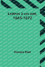 Lettres à un ami, 1865-1872