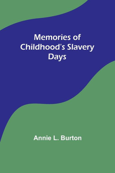 Memories of Childhood's Slavery Days