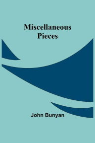 Title: Miscellaneous Pieces, Author: John Bunyan
