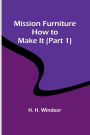 Mission Furniture: How to Make It (Part 1)