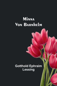 Title: Minna Von Barnhelm, Author: Gotthold Ephraim Lessing