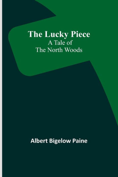 the Lucky Piece: A Tale of North Woods