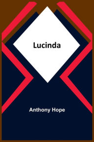 Title: Lucinda, Author: Anthony Hope