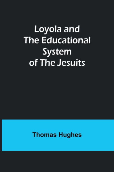 Loyola and the Educational System of the Jesuits