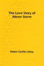 The Love Story of Abner Stone