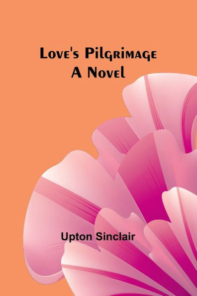 Love's Pilgrimage: A Novel