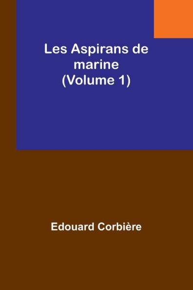 Les Aspirans de marine (Volume 1)