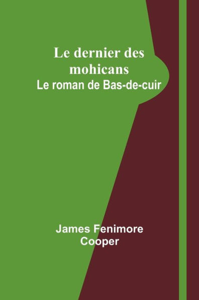 Le dernier des mohicans: Le roman de Bas-de-cuir