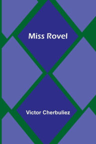Title: Miss Rovel, Author: Victor Cherbuliez