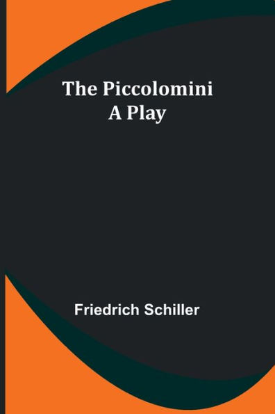 The Piccolomini: A Play